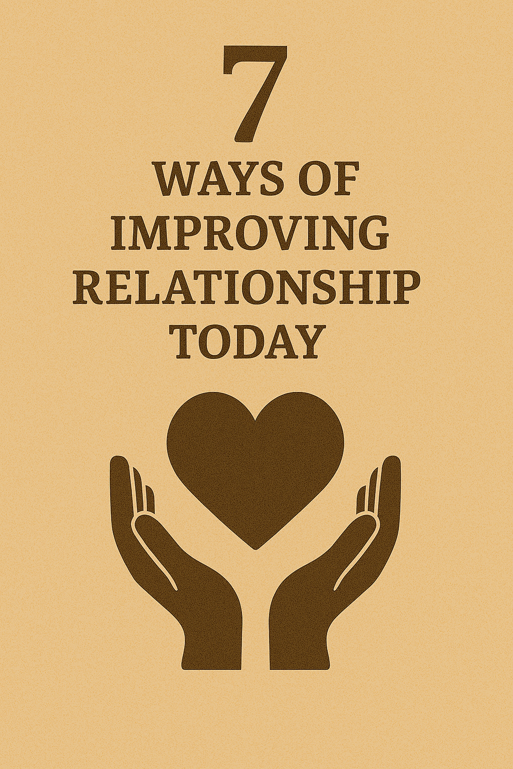 7 ways of improving relationship today.png